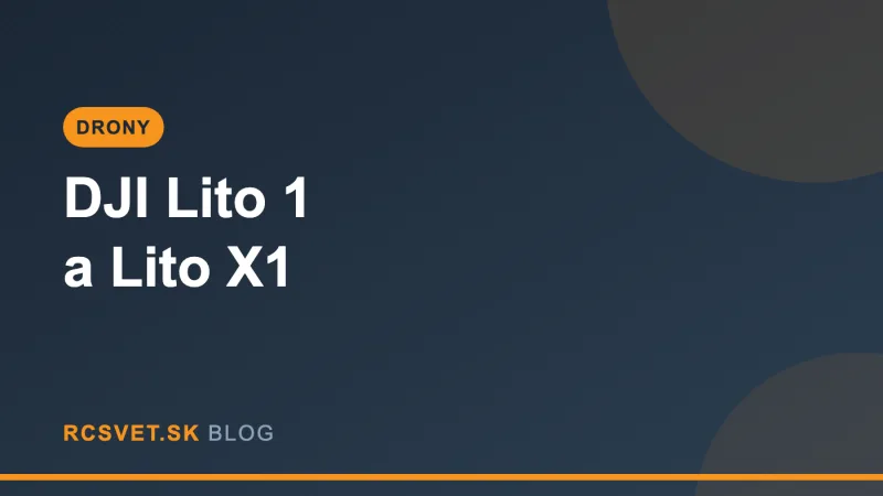 DJI Lito 1 a Lito X1: nová generácia dronov pre začiatočníkov aj náročných