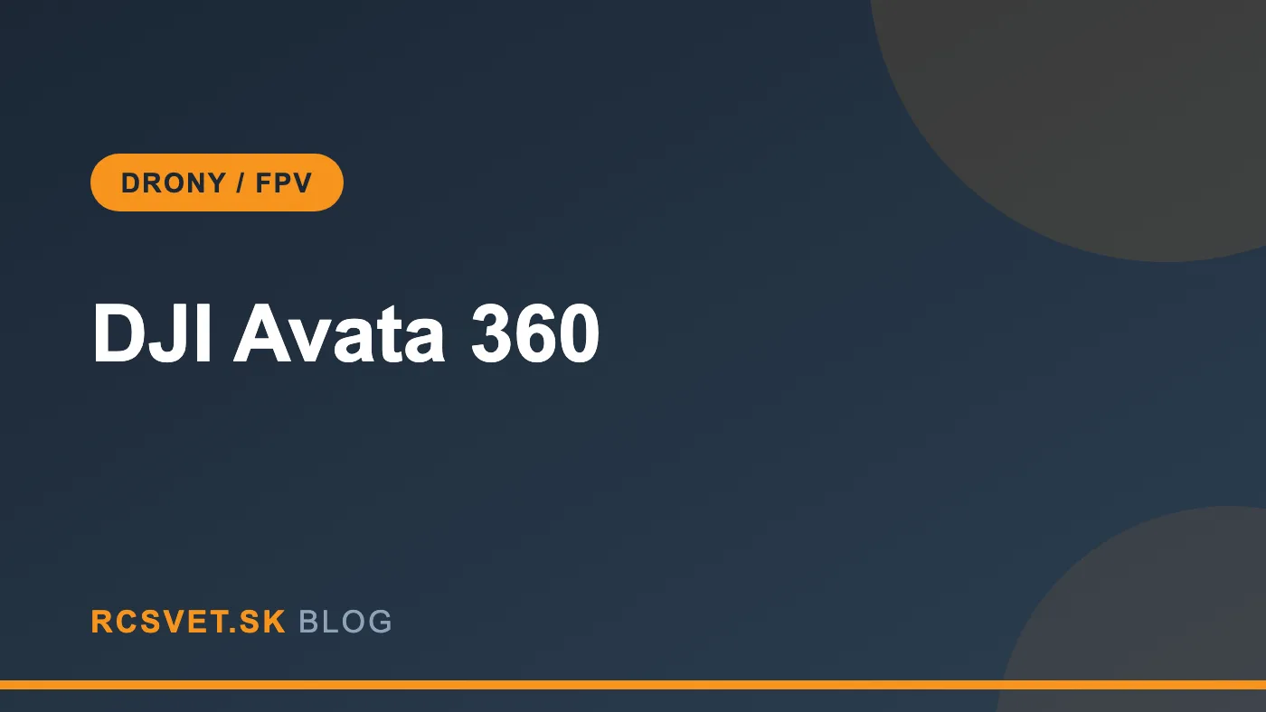DJI Avata 360: FPV lietanie a 360° video v jednom drone
