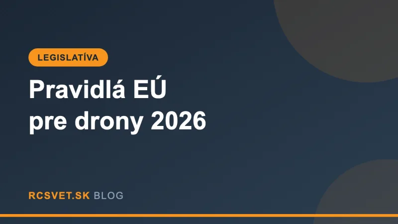 Pravidlá EÚ pre drony v roku 2026: Remote ID, triedy C a čo musí vedieť každý pilot