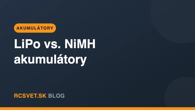 LiPo vs. NiMH akumulátory – ktorý je lepší pre RC modely?